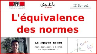 Léquivalence des normes  Lê Nguyên Hoang [upl. by Illah]