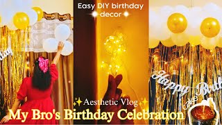 Aesthetic VLOG  Bro Birthday Decoration amp Celebration 🎂✨Easy Birthday Decoration ideas at home [upl. by Tucker]