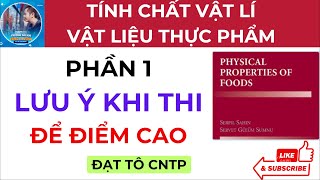 Phần 1  Lưu Ý Tips Ôn Thi Để Điểm Cao  Tính Chất Vật Lí Của Vật Liệu Thực Phẩm  ĐẠT TÔ CNTP [upl. by Yendys615]