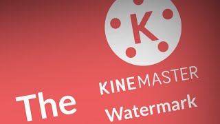 The KineMaster Watermark [upl. by Dragoon83]