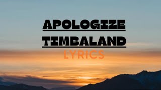 Apologize  Timbaland Lyrics [upl. by Yatnoj]