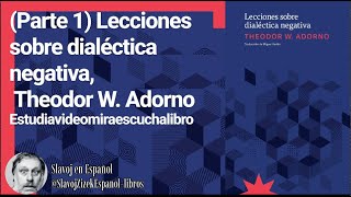 Parte 1 Lecciones sobre dialéctica negativa Theodor W Adorno Estudiavideomiraescuchalibro [upl. by Oruam]