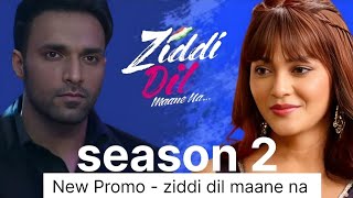 ziddi dil maane na season 2  new promo  release date  kab aayega  new episode  zdmn Season 2 [upl. by Filomena]