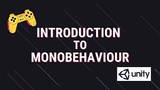 Introduction to MonoBehaviour Class  Unity Scripting API Tutorial 01 [upl. by Dugald884]