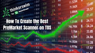 How to Create the Best PreMarket Scanner  Think or Swim [upl. by Aeret]