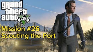 GTA 5  Mission 26  Scouting the Port No Commentary [upl. by Sualohcin970]