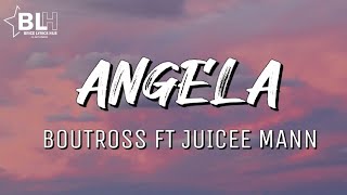 Boutross ft Juicee Man  Angela Lyrics [upl. by Keemahs]