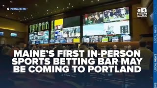 Maines first inperson sports betting bar may be coming to Portland [upl. by Otipaga]