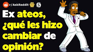 Ex ateos ¿qué les hizo cambiar de opinión [upl. by Supat]