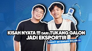 KISAH NYATA  DARI TUKANG GALON JADI EKSPORTIROMZET SAMPAI SETENGAH MILIAR [upl. by Nicki788]