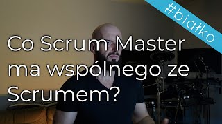 Co Scrum Master ma jeszcze wspólnego ze Scrumem [upl. by Assiluj]