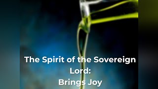 19 November 2023  The Spirit of the Sovereign Lord Brings Joy [upl. by Hampton]