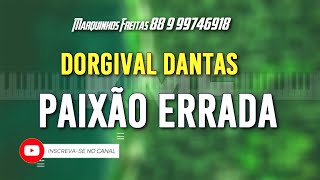 Dorgival Dantas Paixão errada Karaokê [upl. by Aynas]