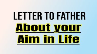 Write a Letter to Your Father about Your aim in Life  Letter Writing in English for Students [upl. by Notnats471]