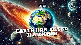 Earth Has Tilted 315 Inches That Shouldnt Happen [upl. by Egamlat]