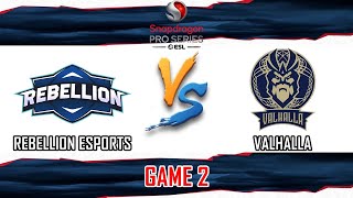 REBELLION ESPORTS VS VALHALLA  GAME 2  SNAPDRAGON PRO SERIES SEASON 6  RBL VS VAL BM [upl. by Ahsot126]