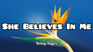 She Believes In Me  Kenny Rogers Lyrics [upl. by Alyssa]