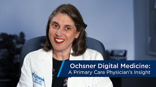 Ochsner Digital Medicine A Primary Care Physicians Insight [upl. by Crissy643]