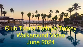 Club Tuana Fethiye Turkey June 2024 Walkaround Video [upl. by Irreg]