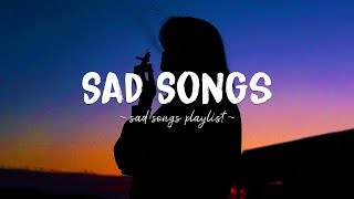 Sad Songs ♫ Sad songs playlist for broken hearts  Depressing Songs 2023 That Will Make You Cry [upl. by Boothe]