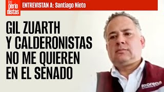 Entrevista ¬ Gil Zuarth y calderonistas no me quieren en el Senado Santiago Nieto [upl. by Thorny248]