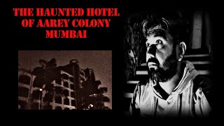 The Haunted Hotel of Aarey Colony Mumbai [upl. by Scotti]