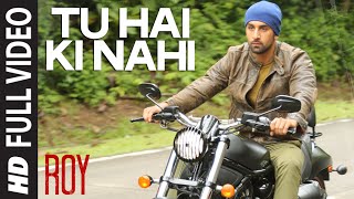 Tu Hai Ki Nahi FULL VIDEO Song  Roy  Ankit Tiwari  Ranbir Kapoor Jacqueline Fernandez Tseries [upl. by Collum]