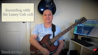 Laney Cub 12R  Recording Guitar With The Laney Cub 12R Amplifier [upl. by Balthazar]