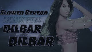 Dilbar Dilbar Song Slowed Reverb Jhon Abrahim Neha kakkar Dhvani B Ikka Sirf Tum [upl. by Drugi]