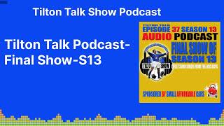 Tilton Talk PodcastFinal ShowS13  Tilton Talk Show Podcast [upl. by Amian488]