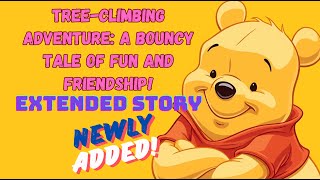 Tiggers TreeClimbing Adventure A Bouncy Tale of Fun and Friendship [upl. by Gabrielson311]