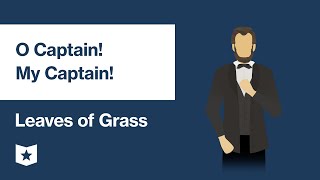 Leaves of Grass by Walt Whitman  O Captain My Captain [upl. by Kilian]