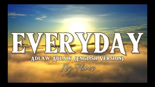 EVERYDAY LYRICS Adlaw Adlaw English Version  Mj Flores [upl. by Hserus]