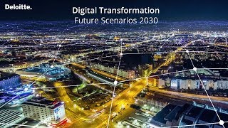 Digital Transformation Future Scenarios 2030  Deloitte [upl. by Gowon]