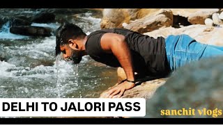 Delhi To Jalori Pass  Sanchit Vlogs [upl. by Letnoj824]