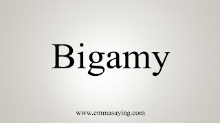 How To Say Bigamy [upl. by Huxham]