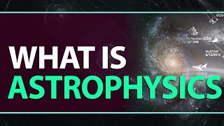 What is Astrophysics  Why Astrophysics  Physics Concepts Explanation [upl. by Notlrahc]