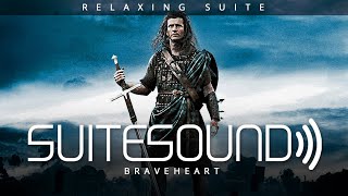 Braveheart  Ultimate Relaxing Suite [upl. by Edmonds283]