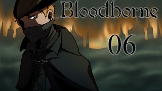 Bloodborne Playthrough Part 6  Insight [upl. by Llener983]