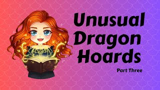 Unusual Dragon Hoards Part 3 [upl. by Flatto]