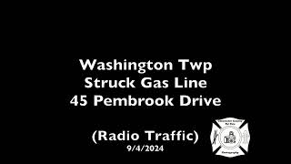 Washington Twp Struck Gas Line 45 Pembrook Drive Radio Traffic 942024 [upl. by Bria]