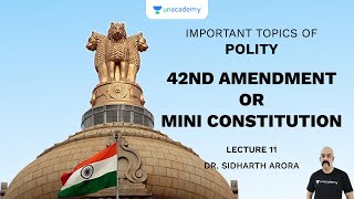 L11 42nd Amendment or Mini Constitution  Important Topics of Polity UPSC CSE  Sidharth Arora [upl. by Cutlip130]