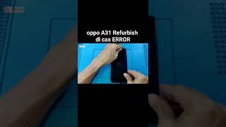 oppo A31 Refurbish di cas ERROR teknisigunung smartphone repair [upl. by Bolger673]