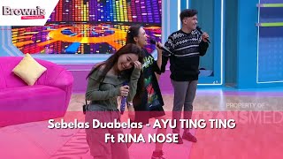 Sebelas Duabelas  AYU TING TING Ft RINA NOSE  BROWNIS 26124 [upl. by Ysset]