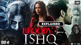 Bloody Ishq 2024 Explained In Hindi  Best horror movie explained in Hindi  हॉरर मूवी [upl. by Acyre]