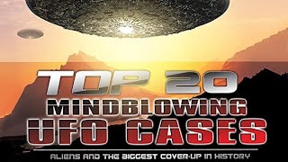 Insane UFO Encounters Full Documentary  Top 20 UFO Cases Of ALL TIME [upl. by Torrlow924]