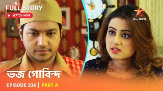 Full Story  Bhojo Gobindo  Episode 236  Part A [upl. by Olecram]