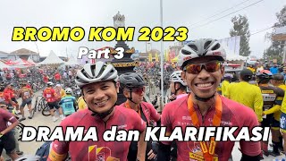 BROMO KOM 2023  part 3  After Finish Drama dan Klarifikasi [upl. by Ecirtahs910]