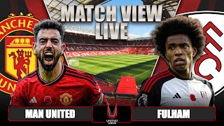 MANCHESTER UNITED 12 FULHAM LIVE  MATCH VIEW [upl. by Zea]