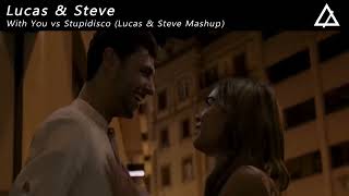 Lucas amp Steve  With You vs Stupidisco Extended Lucas amp Steve Mashup [upl. by Caesaria]